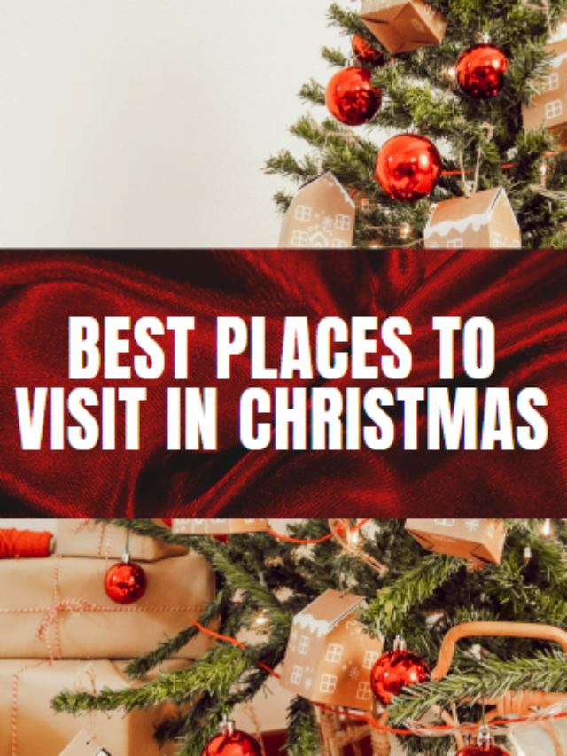 Best places to visit in Christams