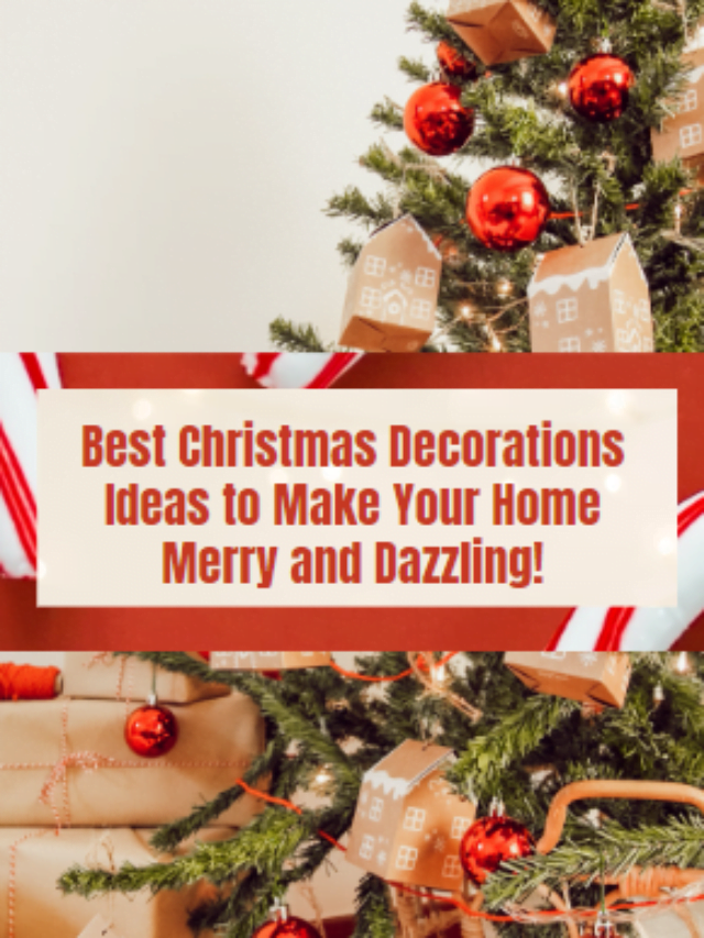 Best Christmas Decorations Ideas to Make Your Home Merry and Dazzling!