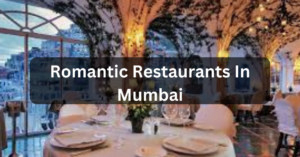 Romantic Restaurants In Mumbai