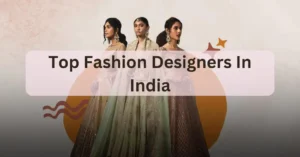 Top Fashion Designers In India