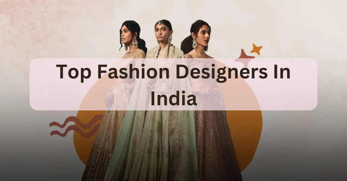 32 Top Fashion Designers In India 2024
