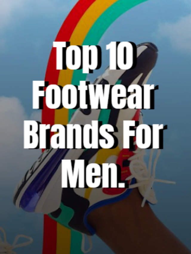 Top 10 Footwear Brands For Men - Infifashion
