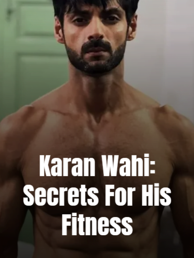 Karan Wahi Secrets of his fitness