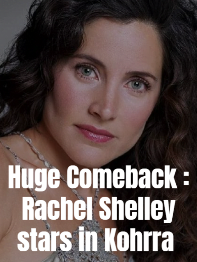 Rachel Shelley Comeback in Kohrra
