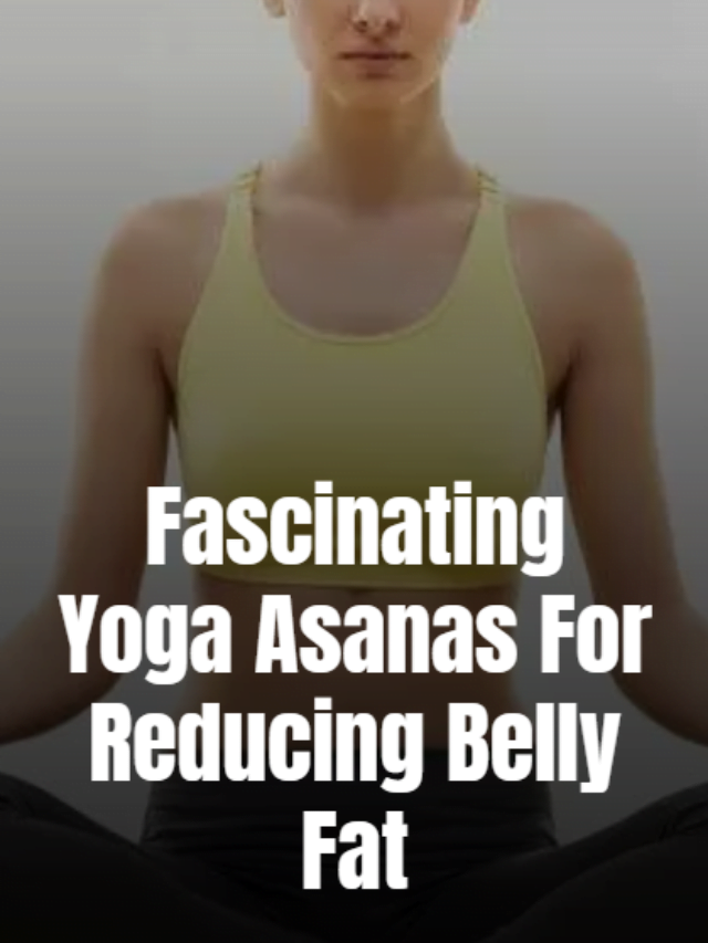 Yoga Yoga Asanas For Reducing Belly