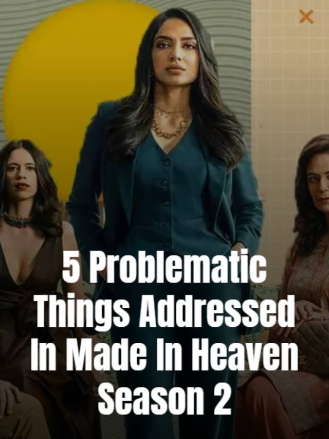 5 Problematic Things Addressed In Made In Heaven Season 2