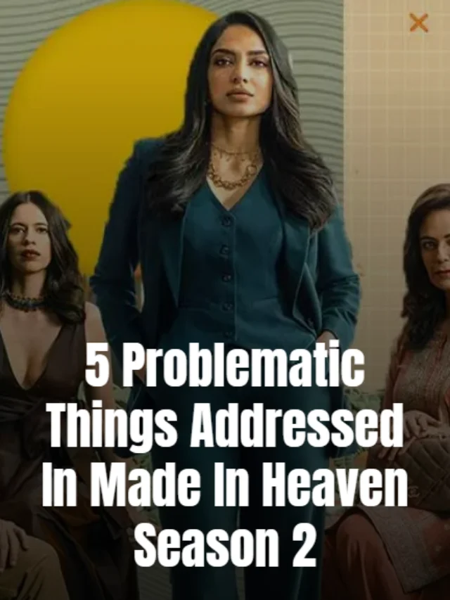 5 Problematic things addressed in Made in Heaven Season 2