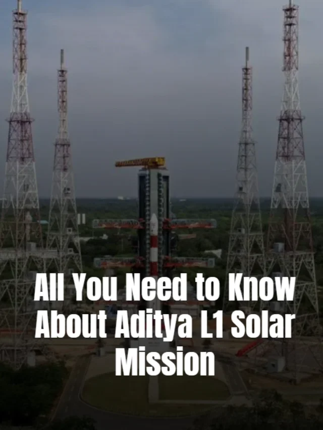 All you need to know about Aditya L1 Solar mission