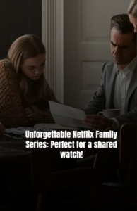 Unforgettable Netflix Family Series: Perfect for a shared watch!