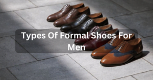 Types Of Formal Shoes for Men