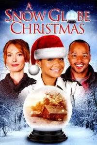 A Snow Globe Christmas - Christmas Movies