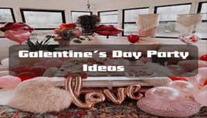 Galentine’s Day Party Ideas