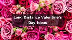 Long Distance Valentine's Day Ideas