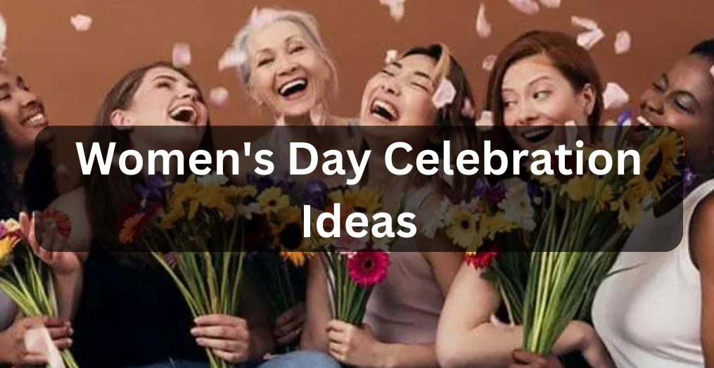 Women's Day Celebration Ideas