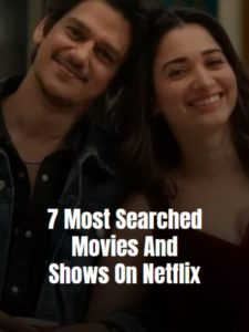7 Most searched Movies and Shows on Netflix