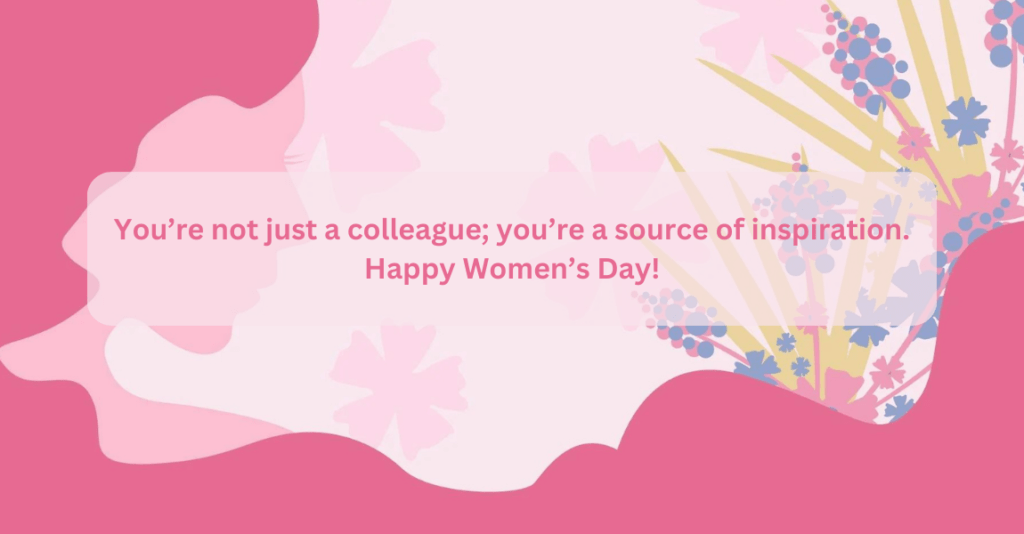 1. Inspirational Quotes - Women's Day wishes to colleagues