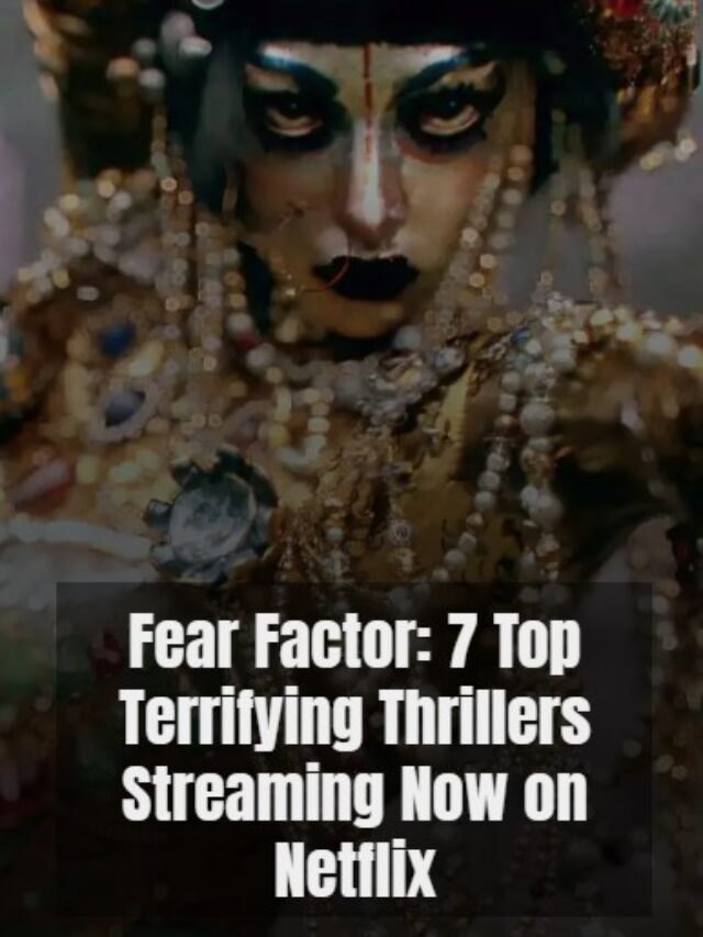 Fear Factor: 7 Top Terrifying Thrillers Streaming Now on Netflix