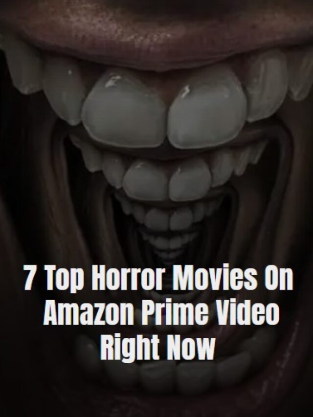 7 Top Horror Movies On Amazon Prime Video Right Now