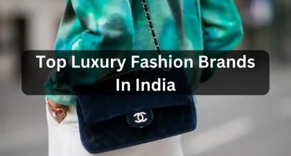 Top Luxury Fashion Brands In India